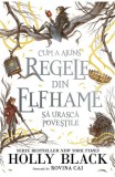 Cum a ajuns regele din Elfhame sa urasca povestile - Holly Black - Publica
