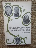 Ideologia Generației Rom&acirc;ne 1848 Transilvania - Ed. Politica 1968, 330 Pagini