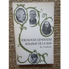 Ideologia Generației Rom&acirc;ne 1848 Transilvania - Ed. Politica 1968, 330 Pagini