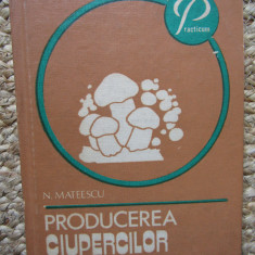 PRODUCEREA CIUPERCILOR – N. MATEESCU (1982)