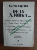 De la N. Iorga... - Valeriu Rapeanu, autograf / R3P3F, Alta editura