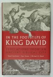 IN THE FOOTSTEPS OF KING DAVID , REVELATIONS FROM AN ANCIENT BIBLICAL CITY by YOSEF GARFINKEL ...MICHAEL G. HASSEL , 2018