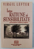 INTRE RATIUNE SI SENSIBILITATE - PREROMANTICI ROMANI SI ENGLEZI de VIRGIL LEFTER , 2004 , DEDICATIE*