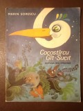 Marin Sorescu - Cocost&icirc;rcul G&icirc;t-Sucit Cocost&acirc;rcul G&acirc;t-Sucit (ilustrații de Anamaria Smigelschi; 1987)