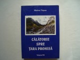 Calatorie spre tara promisa (vol. VII) - Marius Tripon, 2007, Alta editura