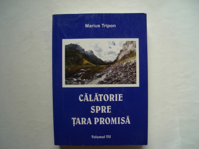 Calatorie spre tara promisa (vol. VII) - Marius Tripon foto