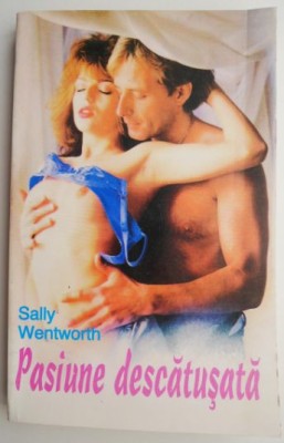 Pasiune descatusata &amp;ndash; Sally Wentworth foto