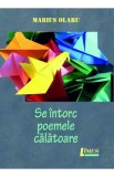 Se intorc poemele calatoare - Marius Olaru