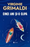 Cinci ani și-o clipă - Roman de Virginie Grimaldi - Beletristica - Paperback brosat