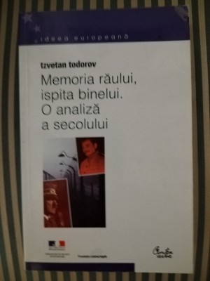 Tzvetan Todorov Memoria raului, ispita binelui. O analiza a secolului foto