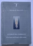 LITERATURA GERMANA DE LA STURM -UND - DRANG LA ZILELE NOASTRE de NICOLAE BALOTA , 2002