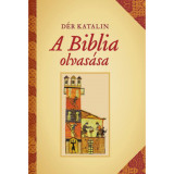 A Biblia olvas&aacute;sa - D&eacute;r Katalin