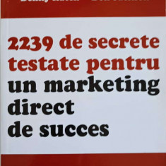2239 DE SECRETE TESTATE PENTRU UN MARKETING DIRECT DE SUCCES-DENNY HATCH DON JACKSON