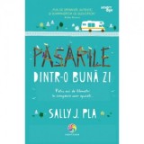 Pasarile dintr-o buna zi - Sally J. Pla, Alina Dobre