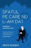 Sfatul pe care nu l-am dat Mark Epstein carte dezvoltare personala brosata psihoterapie budism meditatie