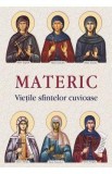 Materic. Vietile sfintelor cuvioase
