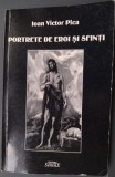 Cumpara ieftin IOAN VICTOR PICA - PORTRETE DE EROI SI SFINTI (2003)
