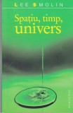 AS - LEE SMOLIN - SPATIU, TIMP, UNIVERS