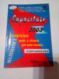 MATEMATICA.CAPACITATE 2003. RECAPITULARE RAPIDA SI EFICIENTA PRIN TESTE TEMATICE