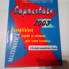 MATEMATICA.CAPACITATE 2003. RECAPITULARE RAPIDA SI EFICIENTA PRIN TESTE TEMATICE