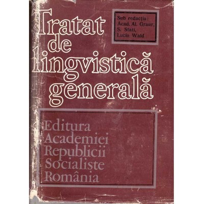 Al. Graur, S. Stati, Lucia Wald - Tratat de lingvistica generala - foto