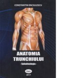 Anatomia trunchiului. Splanhnologia - Constantin Enciulescu