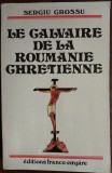 SERGIU GROSSU: CALVAIRE DE LA ROUMANIE CHRETIENNE/1987/DEDICATIE PT DANIELA ZECA