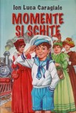 Momente si Schite - Ion Luca Caragiale - Editura Herra, 2005, Romana, Beletristica, Roman