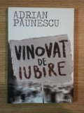 VINOVAT DE IUBIRE de ADRIAN PAUNESCU , 2010