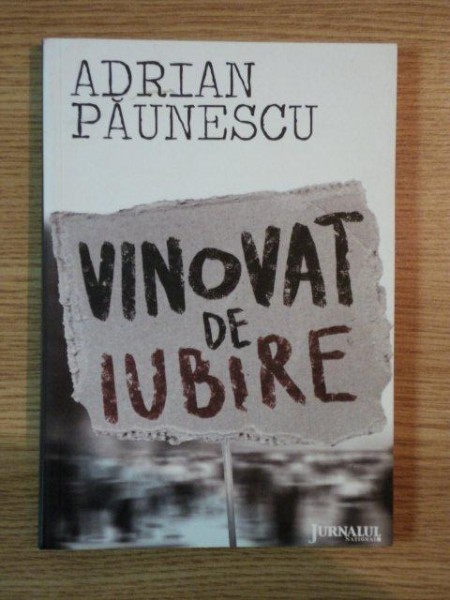 VINOVAT DE IUBIRE de ADRIAN PAUNESCU , 2010