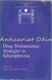 Drug Maintenance Strategies in Schizophrenia - John M. Kane, 1984, Psihologie, Engleza, 90 Pagini, American Psychiatric