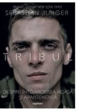 Tribul. Despre intoarcerea acasa si apartenenta - Sebastian Junger