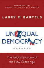 Unequal Democracy: The Political Economy of the New Gilded Age, Hardcover/Larry M. Bartels foto