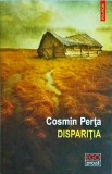 Disparitia - Cosmin Perta, Thriller Psihologic, Polirom, Proza Ego, 140 pagini, 2021, Mister, Suspans
