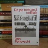 DAN PERJOVSCHI - DE PE TROTUARUL CELALALT , EDITIE DARIA GHIU , 2025 *