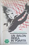 Un Balon Radea in Poarta - Neagu Radulescu, Editura Tineretului 1968, Roman, Beletristica, Carte in Romana