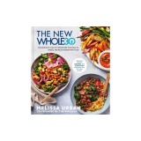The New Whole30: The Definitive Plan to Transform Your Health, Habits, and Relationship with Food