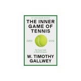 The Inner Game of Tennis (50th Anniversary Edition): The Classic Guide to the Mental Side of Peak Performance