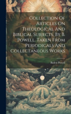 Collection Of Articles On Theological And Biblical Subjects, By B. Powell. Taken From Periodicals And Collectaneous Works foto