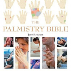 The Palmistry Bible: The Definitive Guide to Hand Reading