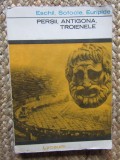 PERSII, ANTIGONA, TROIENELE-ESCHIL, SOFOCLE, EURIPIDE