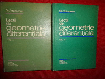lectii de geometrie diferentiala -gh.vranceanu vol.2 si 3 /383+496pagini foto