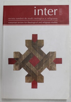 INTER - REVISTA ROMANA DE STUDII TEOLOGICE SI RELIGIOASE , ANUL I , NR. 1- 2 , 2007 , TEXT IN ROMANA SI ENGLEZA foto