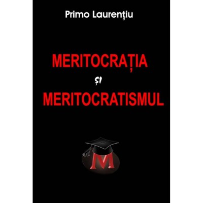 Meritocratia si Meritocratismul - Primo Laurentiu foto