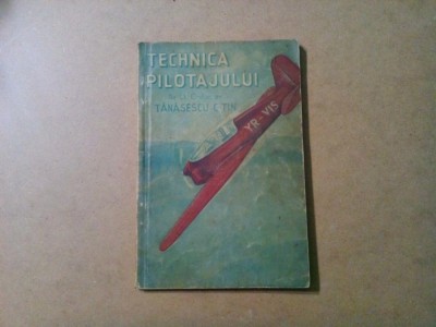 TEHNICA PILOTAJULUI DE AVION - Tanasescu C-tin - 128 p. foto