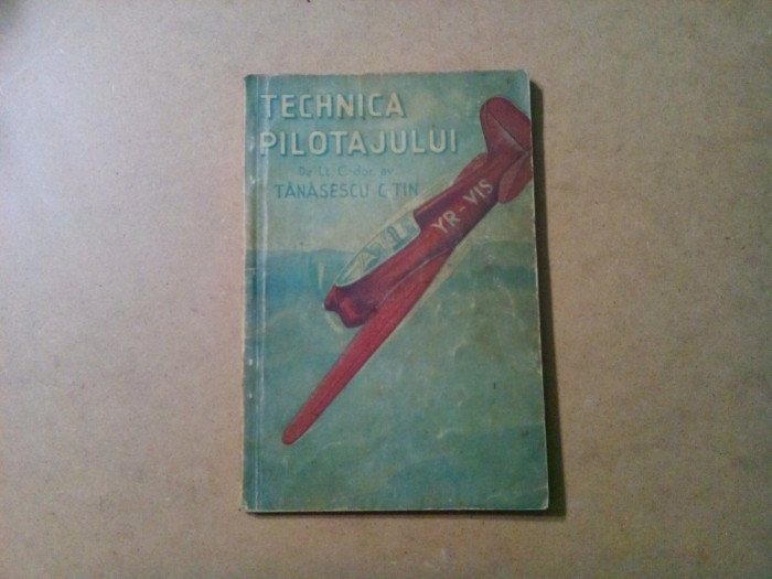TEHNICA PILOTAJULUI DE AVION - Tanasescu C-tin - 128 p.
