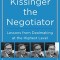 Kissinger the Negotiator: Lessons from Dealmaking at the Highest Level