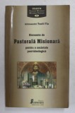 Elemente de Pastorala Misionara - Arhimandrit Teofil Tia, Editura Reintregirea, Crestinism, Carte Religioasa, 550 Pagini