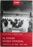Al Doilea Razboi Mondial. Frontul de Vest 1944-1945 &ndash; Russell Hart. Carte de Istorie