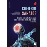 Creierul sanatos. Un ghid pentru toate varstele de a deveni mai calm, mai fericit, mai istet, William Sears, Vincent M. Fortanasce, Hayden Sears, Niculescu